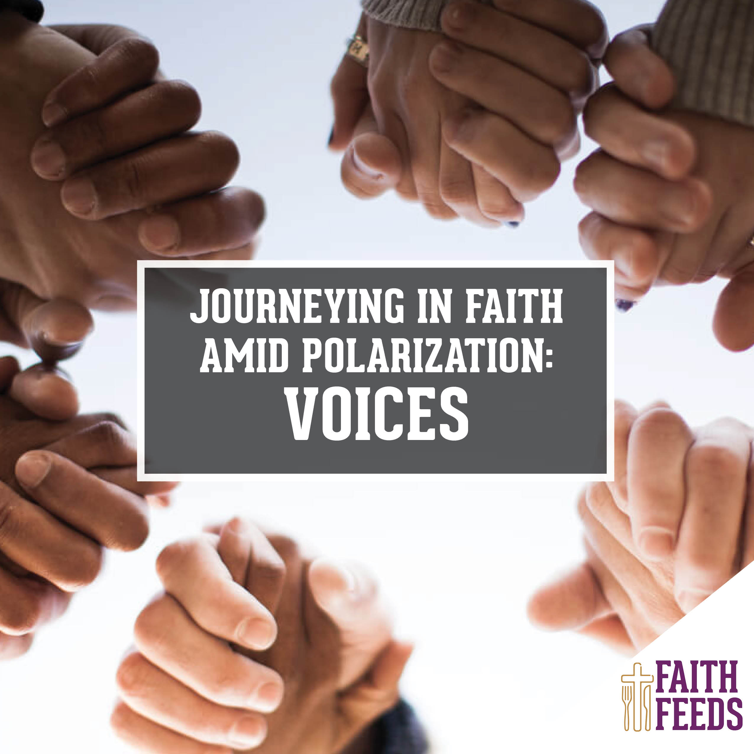 Journeying in Faith Amid Polariation: Voices Faith Feeds