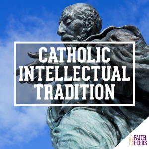 Catholic Intellectual Tradition Faith Feeds